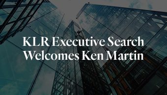 KLR Executive Search Welcomes Ken Martin